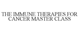 THE IMMUNE THERAPIES FOR CANCER MASTER CLASS trademark