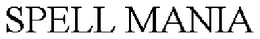 SPELL MANIA trademark