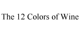 THE 12 COLORS OF WINE trademark