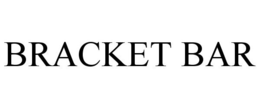 BRACKET BAR trademark