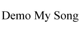 DEMO MY SONG trademark