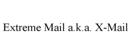 EXTREME MAIL A.K.A. X-MAIL trademark
