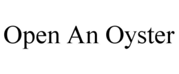 OPEN AN OYSTER trademark
