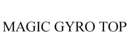 MAGIC GYRO TOP trademark