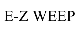 E-Z WEEP trademark