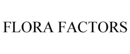 FLORA FACTORS trademark