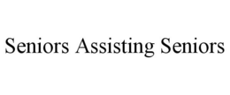 SENIORS ASSISTING SENIORS trademark