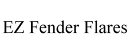 EZ FENDER FLARES trademark