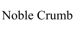 NOBLE CRUMB trademark