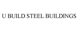 U-BUILD STEEL BUILDINGS trademark