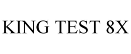 KING TEST 8X trademark