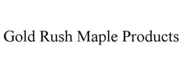 GOLD RUSH MAPLE PRODUCTS trademark