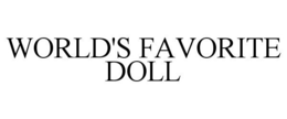 WORLD'S FAVORITE DOLL trademark