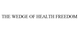 THE WEDGE OF HEALTH FREEDOM trademark