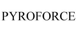 PYROFORCE trademark