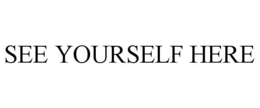 SEE YOURSELF HERE trademark