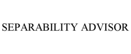 SEPARABILITY ADVISOR trademark