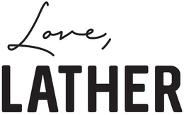 LOVE, LATHER trademark