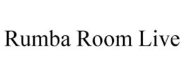 RUMBA ROOM LIVE trademark