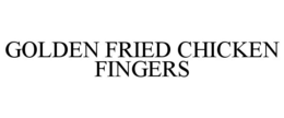 GOLDEN FRIED CHICKEN FINGERS trademark