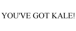 YOU'VE GOT KALE! trademark