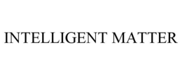 INTELLIGENT MATTER trademark