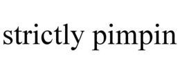 STRICTLY PIMPIN trademark