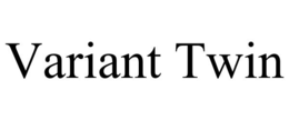 VARIANT TWIN trademark