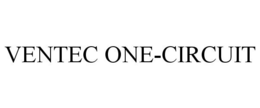 VENTEC ONE-CIRCUIT trademark