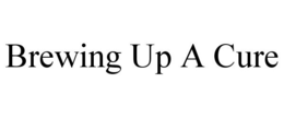 BREWING UP A CURE trademark