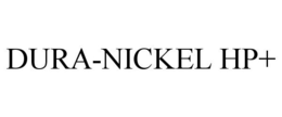 DURA-NICKEL HP+ trademark
