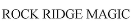 ROCK RIDGE MAGIC trademark