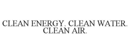 CLEAN ENERGY. CLEAN WATER. CLEAN AIR. trademark