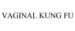 VAGINAL KUNG FU trademark