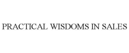 PRACTICAL WISDOMS IN SALES trademark