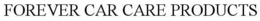 FOREVER CAR CARE PRODUCTS trademark