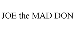 JOE THE MAD DON trademark