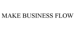 MAKE BUSINESS FLOW trademark