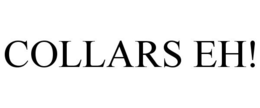 COLLARS EH! trademark