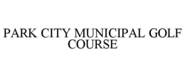 PARK CITY MUNICIPAL GOLF COURSE trademark