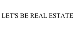 LET'S BE REAL ESTATE trademark