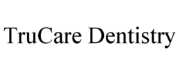 TRUCARE DENTISTRY trademark