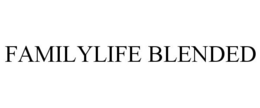FAMILYLIFE BLENDED trademark
