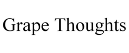 GRAPE THOUGHTS trademark