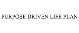 PURPOSE DRIVEN LIFE PLAN trademark