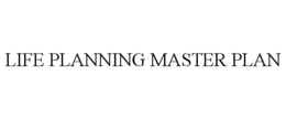 LIFE PLANNING MASTER PLAN trademark