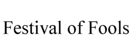 FESTIVAL OF FOOLS trademark
