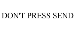 DON'T PRESS SEND trademark