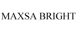 MAXSA BRIGHT trademark