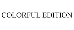 COLORFUL EDITION trademark